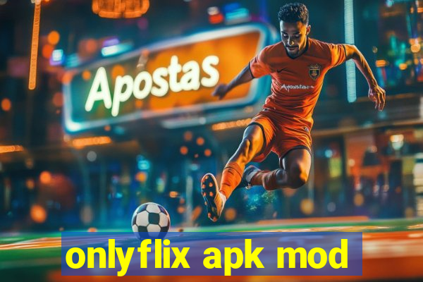 onlyflix apk mod